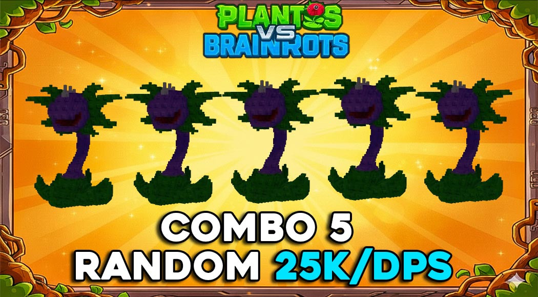 Combo 5 Random Plant 25k + Dps